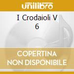 I Crodaioli V 6 cd