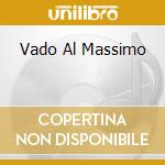 Vado Al Massimo cd musicale di ROSSI VASCO