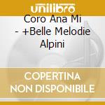 Coro Ana Mi - +Belle Melodie Alpini cd