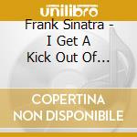 Frank Sinatra - I Get A Kick Out Of You cd