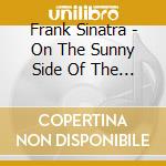 Frank Sinatra - On The Sunny Side Of The Street cd musicale di Frank Sinatra