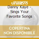Danny Kaye - Sings Your Favorite Songs cd