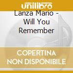 Lanza Mario - Will You Remember cd