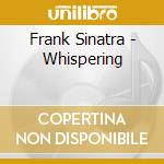 Frank Sinatra - Whispering cd musicale di Frank Sinatra