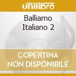 Balliamo Italiano 2 cd