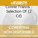 Connie Francis - Selection Of (2 Cd) cd musicale di Francis Connie