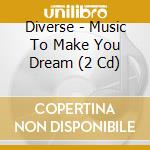Diverse - Music To Make You Dream (2 Cd) cd