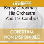 Benny Goodman - His Orchestra And His Combos cd