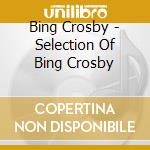Bing Crosby - Selection Of Bing Crosby cd
