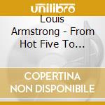 Louis Armstrong - From Hot Five To All Stars (3 Cd) cd musicale di Armstrong, Louis