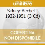 Sidney Bechet - 1932-1951 (3 Cd) cd