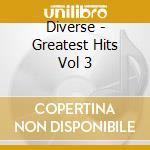 Diverse - Greatest Hits  Vol 3 cd musicale di Diverse