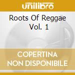 Roots Of Reggae   Vol. 1 cd