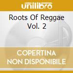 Roots Of Reggae  Vol. 2 cd