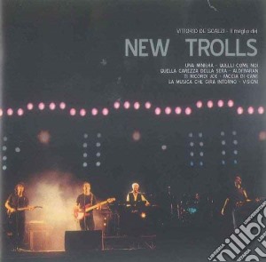 New Trolls - Il Meglio Dei New Trolls cd musicale di New Trolls / Vittorio De Scalzi