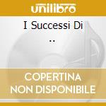 I Successi Di .. cd