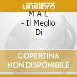M A L - Il Meglio Di cd