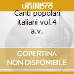 Canti popolari italiani vol.4 a.v. cd