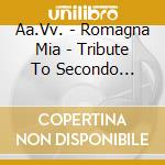 Aa.Vv. - Romagna Mia - Tribute To Secondo Casadei cd