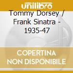 Tommy Dorsey / Frank Sinatra - 1935-47 cd musicale di Dorsey Tommy