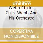 Webb Chick - Chick Webb And His Orchestra cd