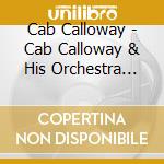 Cab Calloway - Cab Calloway & His Orchestra 1939-1942 cd musicale di Cab Calloway