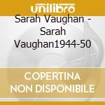 Sarah Vaughan - Sarah Vaughan1944-50 cd