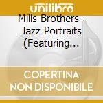 Mills Brothers - Jazz Portraits (Featuring Duke Ellington cd musicale di Mills Brothers