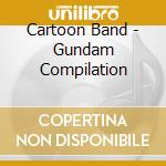 Cartoon Band - Gundam Compilation cd