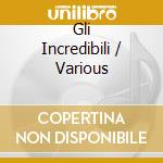 Gli Incredibili / Various cd