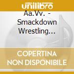 Aa.Vv. - Smackdown Wrestling Mania Compilation cd