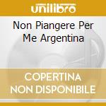 Non Piangere Per Me Argentina cd