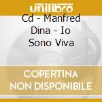 Cd - Manfred Dina - Io Sono Viva cd