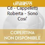 Cd - Cappelletti Roberta - Sono Cosi' cd
