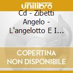 Cd - Zibetti Angelo - L'angelotto E I Suoi Amici cd