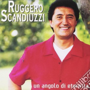 Scandiuzzi Ruggero - Un Angolo Di Eternita' cd musicale di SCANDIUZZI RUGGERO