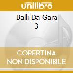 Balli Da Gara 3 cd musicale di ORCHESTRA TITTI BIAN