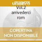 Vol.2 arrivederci rom cd musicale di VILLA CLAUDIO