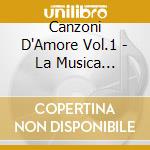 Canzoni D'Amore Vol.1 - La Musica Leggera Italiana cd musicale di Canzoni D'Amore Vol.1