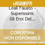 Leali Fausto - Superissimi: Gli Eroi Del Juke Box cd musicale di LEALI FAUSTO