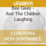 Bee Gees - And The Children Laughing cd