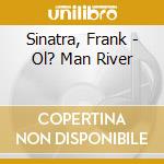 Sinatra, Frank - Ol? Man River cd