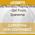 Powell/Nonato/Maysa/Wando/ - Girl From Ipanema cd