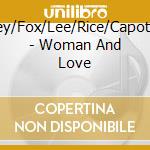 Rey/Fox/Lee/Rice/Capote/ - Woman And Love cd