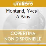 Montand, Yves - A Paris cd musicale di Montand, Yves