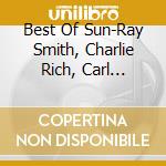 Best Of Sun-Ray Smith, Charlie Rich, Carl Prkins, Carl Mann, Sonny Bur / Various cd