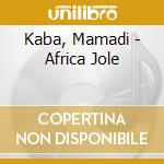 Kaba, Mamadi - Africa Jole cd musicale di Kaba, Mamadi