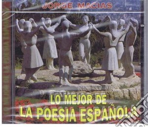 Jorge Macias - Lo Mejor De La Poesia Espanola cd musicale di Jorge Macias