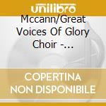 Mccann/Great Voices Of Glory Choir - Sprituals cd