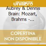 Aubrey & Dennis Brain: Mozart, Brahms - Divertimento/Horn Trio cd